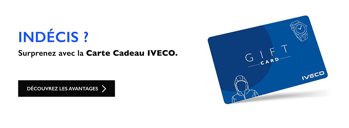 INDÉCIS ? Surprenez avec la Carte Cadeau IVECO.